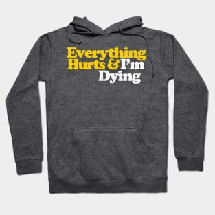 Everything Hurts & I'm Dying Hoodie